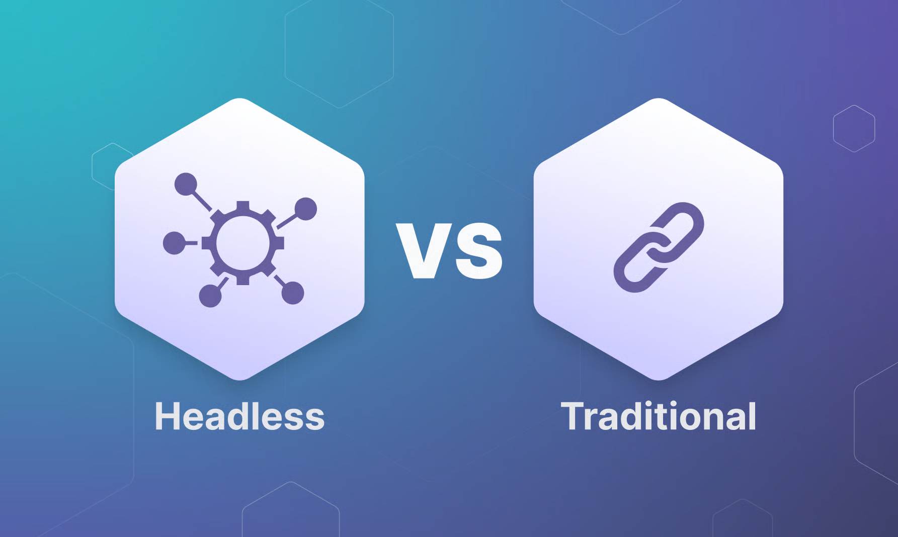 Headless vs Traditional CMS comparison with hexagonal icons on gradient